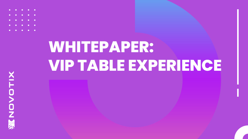 Novotix - Blog Post - VIP Table Experience